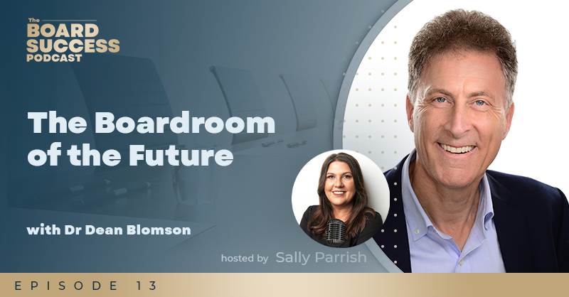 EP013 The Boardroom of the Future with Dr Dean Blomson