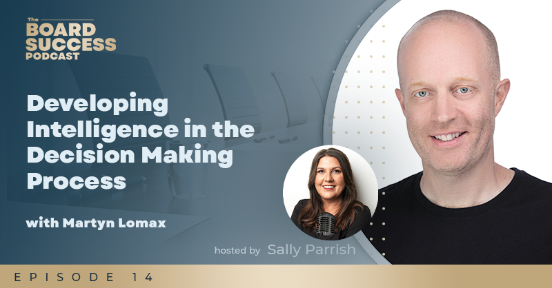 EP014 Developing Intelligence in the Decision Making Process with Martyn Lomax